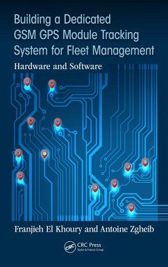 Building a Dedicated GSM GPS Module Tracking System for Fleet Management (eBook, PDF) - El Khoury, Franjieh; Zgheib, Antoine