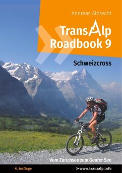 Transalp Roadbook 9: Schweizcross (eBook, ePUB) - Albrecht, Andreas; Bolender, Daniel