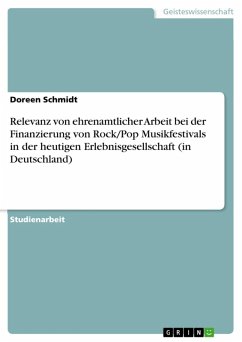 Relevanz von ehrenamtlicher Arbeit bei der Finanzierung von Rock/Pop Musikfestivals in der heutigen Erlebnisgesellschaft (in Deutschland) (eBook, ePUB)