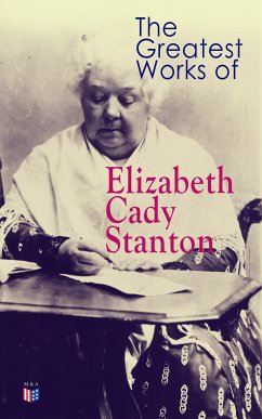 The Greatest Works of Elizabeth Cady Stanton (eBook, ePUB) - Stanton, Elizabeth Cady