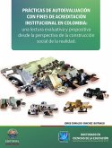 Practicas de autoevaluación con fines de acreditación institucional en Colombia: Una lectura evaluativa y propositiva desde la perspectiva de la construcción social de la realidad (eBook, PDF)