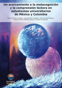 Un acercamiento a la metacognición y la comprensión lectora en estudiantes universitarios de México y Colombia (eBook, PDF) - Cerchiaro Ceballos, Elda; Sánchez Castellón, Ligia; Herrera Vázquez, José; Arbeláez Gómez, Martha Cecilia; Gil Ramírez, Hernán