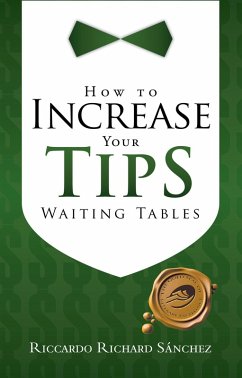 How to Increase Your Tips Waiting Tables (eBook, ePUB) - Sánchez, Riccardo Richard