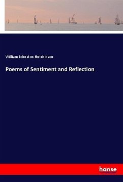 Poems of Sentiment and Reflection - Hutchinson, William Johnston