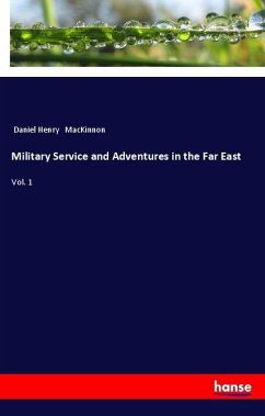 Military Service and Adventures in the Far East - MacKinnon, Daniel Henry