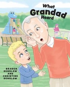 What Grandad Heard - Denslow, Braden; Denslow, Christine