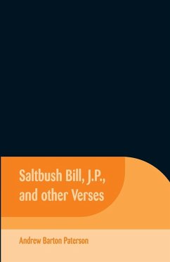 Saltbush Bill, J.P., and Other Verses - Paterson, Andrew Barton