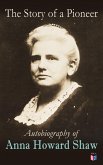 The Story of a Pioneer: Autobiography of Anna Howard Shaw (eBook, ePUB)