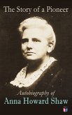 The Story of a Pioneer: Autobiography of Anna Howard Shaw (eBook, ePUB)