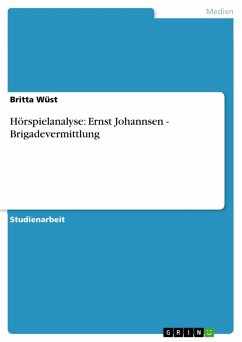 Hörspielanalyse: Ernst Johannsen - Brigadevermittlung (eBook, ePUB) Hörspielanalyse: Ernst Johannsen - Brigadevermittlung (eBook, ePUB)