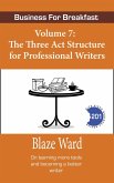The Three Act Structure for Professional Writers (Business for Breakfast, #7) (eBook, ePUB)