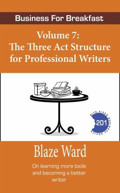 The Three Act Structure for Professional Writers (Business for Breakfast, #7) (eBook, ePUB) - Ward, Blaze