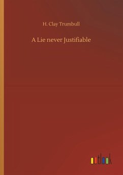 A Lie never Justifiable - Trumbull, H. Clay