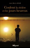 Coulent la rivière et les jours heureux (eBook, ePUB)