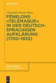 Fénelons &quote;Télémaque&quote; in der deutschsprachigen Aufklärung (1700-1832)