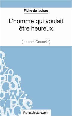 L'homme qui voulait être heureux de Laurent Gounelle (Fiche de lecture) (eBook, ePUB) - Lilois, Amandine; fichesdelecture