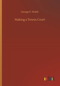 Making a Tennis Court - Walsh, George E.