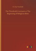 The Threshold Covenant or The Beginning of Religious Rites