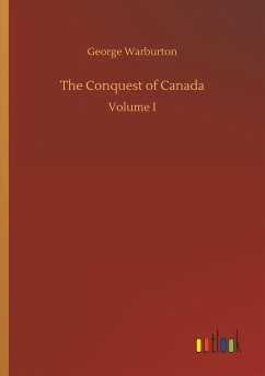 The Conquest of Canada - Warburton, George