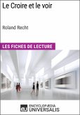Le Croire et le voir de Roland Recht (eBook, ePUB)