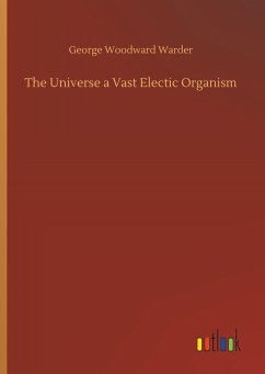 The Universe a Vast Electic Organism