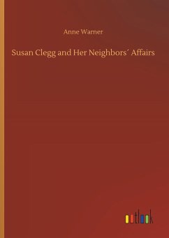 Susan Clegg and Her Neighbors´ Affairs - Warner, Anne