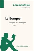 Le Banquet de Platon - Le mythe de l'androgyne (Commentaire) (eBook, ePUB)