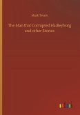 The Man that Corrupted Hadleyburg and other Stories The Man that Corrupted Hadleyburg and other Stories