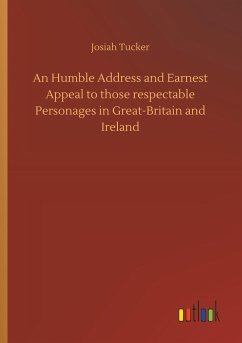 An Humble Address and Earnest Appeal to those respectable Personages in Great-Britain and Ireland