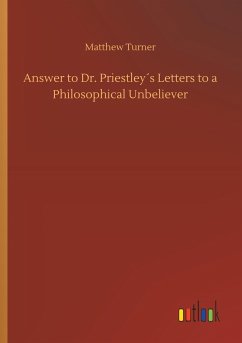 Answer to Dr. Priestley´s Letters to a Philosophical Unbeliever