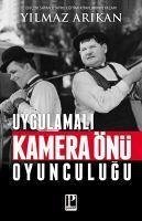 Uygulamali Kamera Önü Oyunculugu - Arikan, Yilmaz