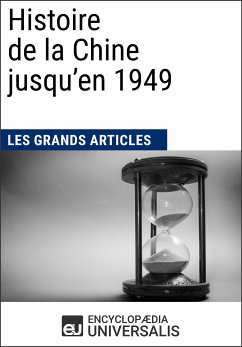 Histoire de la Chine jusqu'en 1949 (eBook, ePUB) - Encyclopaedia Universalis; Les Grands Articles