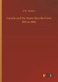 Canada and the States Recollections 1851 to 1886