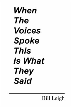 When the Voices Spoke This Is What They Said (eBook, ePUB) - Leigh, Bill