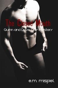 The Closed Mouth: A Quinn And Dave Gay Mystery (eBook, ePUB) - Mispiel, E.M.