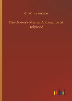 The Queen´s Maries: A Romance of Holyrood - Whyte Melville, G. J.
