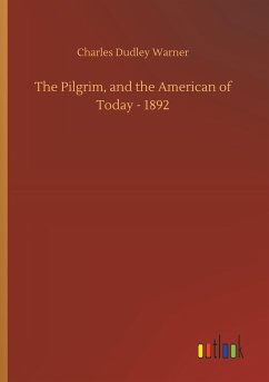 The Pilgrim, and the American of Today - 1892 - Warner, Charles Dudley