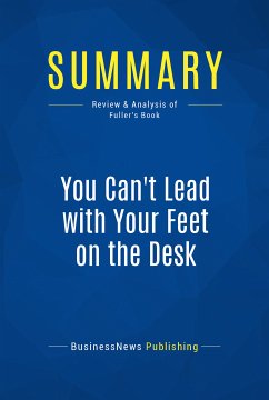 Summary: You Can't Lead with Your Feet on the Desk (eBook, ePUB) - BusinessNews Publishing