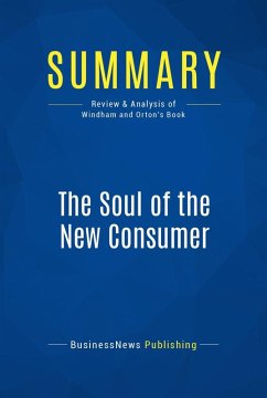Summary: The Soul of the New Consumer (eBook, ePUB) - Businessnews Publishing
