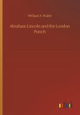 Abraham Lincoln and the London Punch Abraham Lincoln and the London Punch