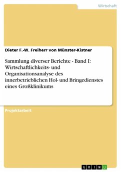 Sammlung diverser Berichte - Band I: Wirtschaftlichkeits- und Organisationsanalyse des innerbetrieblichen Hol- und Bringedienstes eines Großklinikums (eBook, ePUB) - Freiherr von Münster-Kistner, Dieter F. -W.