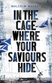 In the Cage Where Your Saviours Hide (eBook, ePUB)