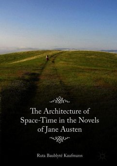 The Architecture of Space-Time in the Novels of Jane Austen - Baublyté Kaufmann, Ruta
