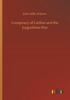 Conspiracy of Catiline and the Jurgurthine War - Watson, John Selby