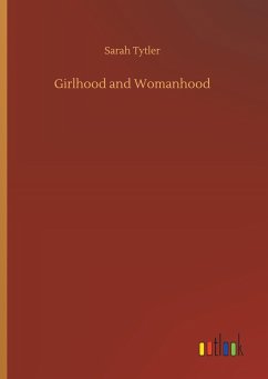 Girlhood and Womanhood - Tytler, Sarah