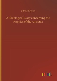 A Philological Essay concerning the Pygmies of the Ancients - Tyson, Edward