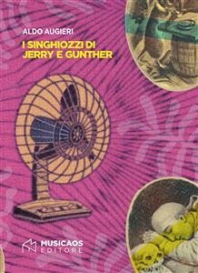 I singhiozzi di Jerry e Gunther (eBook, ePUB) - Augieri, Aldo