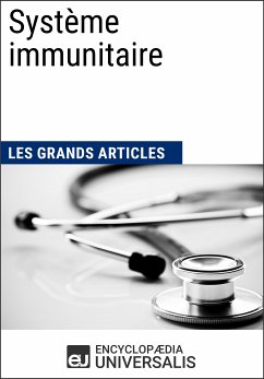 Système immunitaire (eBook, ePUB) - Encyclopaedia Universalis; Les Grands Articles