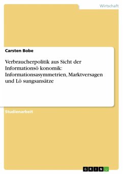 Verbraucherpolitik aus Sicht der Informationsö¨konomik: Informationsasymmetrien, Marktversagen und Lö¨sungsansätze (eBook, ePUB)