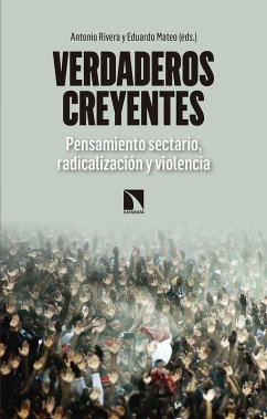Cover Verdaderos creyentes : pensamiento sectario, radicalización y violencia